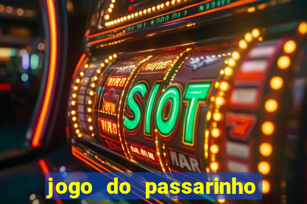 jogo do passarinho para ganhar dinheiro